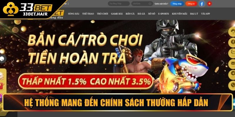 Hệ thống mang đến chính sách thưởng hấp dẫn