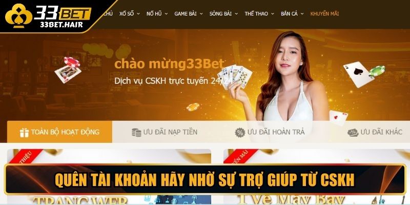 Quên tài khoản hãy nhờ sự trợ giúp từ CSKH