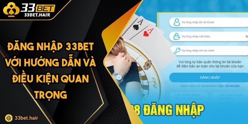 Đăng Nhập 33BET Với Hướng Dẫn Và Điều Kiện Quan Trọng